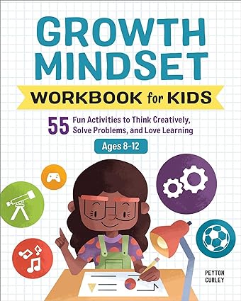 Growth Mindset Workbook for Kids: 55 Fun Activities to Think Creatively, Solve Problems, and Love Learning - Epub + Converted Pdf